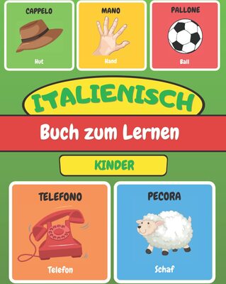 Italienisch Buch zum Lernen Kinder: Italienisch lernen - Bildwörterbuch für Anfänger bei Amazon bestellen