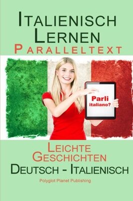 Alle Details zum Kinderbuch Italienisch Lernen - Paralleltext - Leichte Geschichten (Deutsch - Italienisch) und ähnlichen Büchern