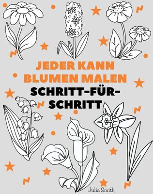 Alle Details zum Kinderbuch Jeder kann Blumen malen: Einfache Schritt-für-Schritt-Anleitung zum Zeichnen für Kinder, Jugendliche und Anfänger. Wie man Blumen zeichnen lernt (Anleitung für angehende Künstler) und ähnlichen Büchern