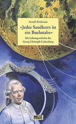 Alle Details zum Kinderbuch Jedes Sandkorn ist ein Buchstabe. Die Lebensgeschichte des Georg Christoph Lichtenberg und ähnlichen Büchern