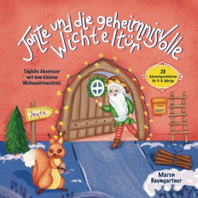 Alle Details zum Kinderbuch Jonte und die geheimnisvolle Wichteltür: Tägliche Abenteuer mit dem kleinen Weihnachtswichtel. 28 Adventgeschichten für 3-8 Jährige. und ähnlichen Büchern
