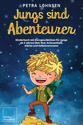 Alle Details zum Kinderbuch Jungs sind Abenteurer: Kinderbuch mit Kurzgeschichten für Jungs ab 5 Jahren über Mut, Achtsamkeit, Stärke und Selbstvertrauen – Mit Ausmalbildern und ähnlichen Büchern