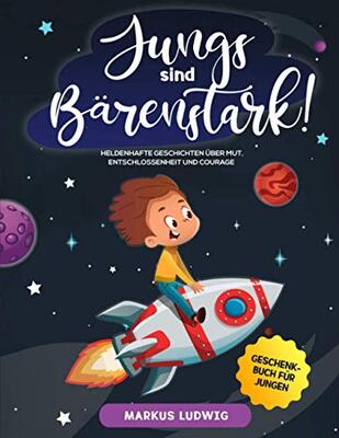 Alle Details zum Kinderbuch JUNGS SIND BÄRENSTARK!: Heldenhafte Geschichten über Mut, Entschlossenheit und Courage - Geschenkbuch für Jungen und ähnlichen Büchern