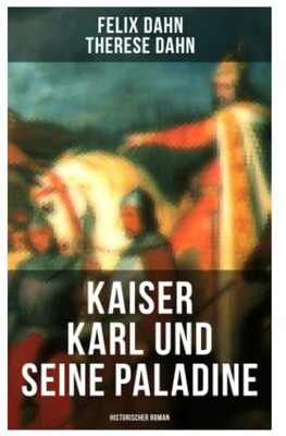 Alle Details zum Kinderbuch Kaiser Karl und seine Paladine: Historischer Roman: Mittelalter-Roman und ähnlichen Büchern