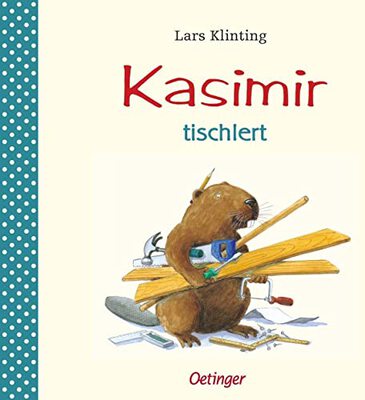 Alle Details zum Kinderbuch Kasimir tischlert: Bilderbuch und ähnlichen Büchern