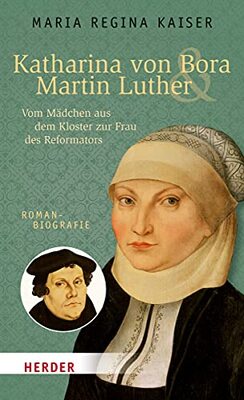 Alle Details zum Kinderbuch Katharina von Bora & Martin Luther: Vom Mädchen aus dem Kloster zur Frau des Reformators. Romanbiografie (HERDER spektrum) und ähnlichen Büchern