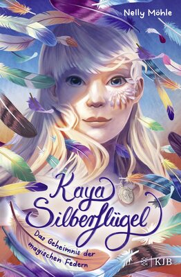 Alle Details zum Kinderbuch Kaya Silberflügel - Das Geheimnis der magischen Federn: Auftakt der neuen magischen Kinderbuchreihe für Kinder ab 9 Jahre │ spannendes Fantasyabenteuer von Nelly Möhle und ähnlichen Büchern