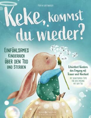 Alle Details zum Kinderbuch Keke, kommst Du wieder? Einfühlsames Kinderbuch über den Tod und Sterben: erleichtert Kindern den Umgang mit Trauer und Abschied (mit behutsamen Tipps für den Umgang mit dem Tod) und ähnlichen Büchern