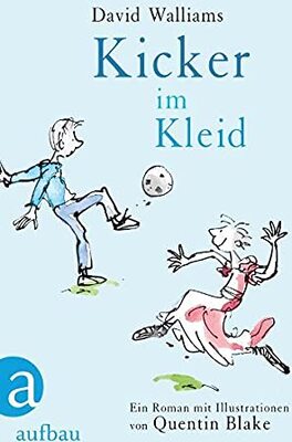 Alle Details zum Kinderbuch Kicker im Kleid: Ein Roman mit Illustrationen von Quentin Blake und ähnlichen Büchern