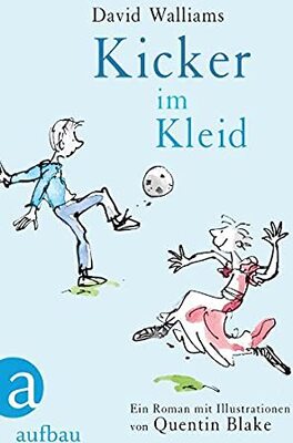 Kicker im Kleid: Ein Roman mit Illustrationen von Quentin Blake bei Amazon bestellen