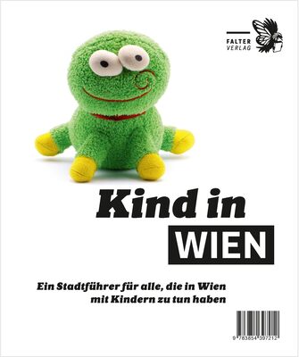 Alle Details zum Kinderbuch Kind in Wien: Ein Stadtführer für alle, die in Wien mit Kindern zu tun haben (Die kleinen Schlauen) und ähnlichen Büchern