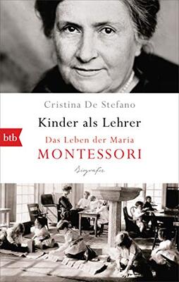 Alle Details zum Kinderbuch Kinder als Lehrer: Das Leben der Maria Montessori und ähnlichen Büchern