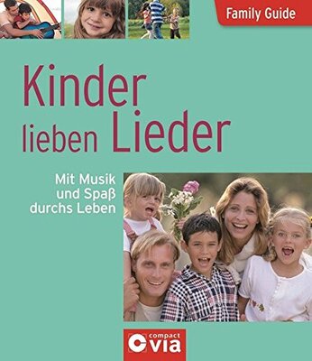 Alle Details zum Kinderbuch Kinder lieben Lieder - Mit Musik und Spaß durchs Leben: Family Guide - Elternratgeber und ähnlichen Büchern