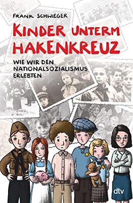 Alle Details zum Kinderbuch Kinder unterm Hakenkreuz – Wie wir den Nationalsozialismus erlebten: Biografisches Kindersachbuch ab 9 und ähnlichen Büchern