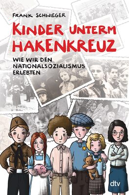 Kinder unterm Hakenkreuz – Wie wir den Nationalsozialismus erlebten: Biografisches Kindersachbuch ab 9 bei Amazon bestellen