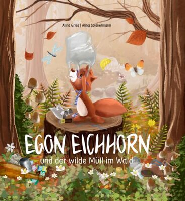 Alle Details zum Kinderbuch Kinderbuch: Egon Eichhorn: und der wilde Müll im Wald und ähnlichen Büchern