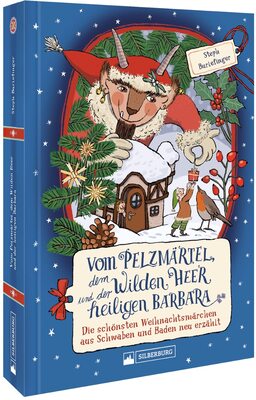 Kinderbuch Weihnachten – Vom Pelzmärtel, dem Wilden Heer und der heiligen Barbara: Die schönsten Weihnachtsmärchen aus Schwaben und Baden bei Amazon bestellen