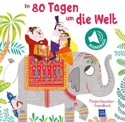 Alle Details zum Kinderbuch Kinderklassiker-Soundbuch - In 80 Tagen um die Welt und ähnlichen Büchern