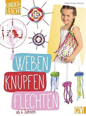 Alle Details zum Kinderbuch kinderleicht - Weben, Knüpfen, Flechten: ab 6 Jahren und ähnlichen Büchern