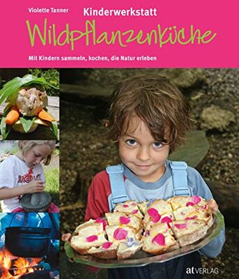 Kinderwerkstatt Wildpflanzenküche: Mit Kindern sammeln, kochen, die Natur erleben bei Amazon bestellen