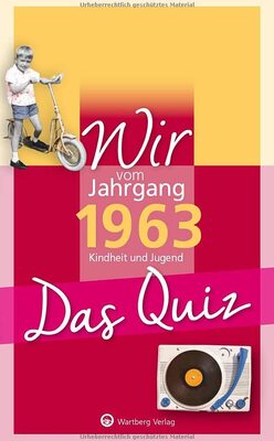 Alle Details zum Kinderbuch Wir vom Jahrgang 1963 - Das Quiz: Kindheit und Jugend. Geschenk zum 60. Geburtstag (Jahrgangsquizze) und ähnlichen Büchern