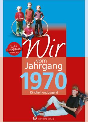 Alle Details zum Kinderbuch Wir vom Jahrgang 1970 - Kindheit und Jugend (Jahrgangsbände / Geburtstag) und ähnlichen Büchern