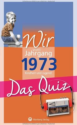 Alle Details zum Kinderbuch Wir vom Jahrgang 1973 - Das Quiz: Kindheit und Jugend. Geschenk zum 50. Geburtstag (Jahrgangsquizze) und ähnlichen Büchern