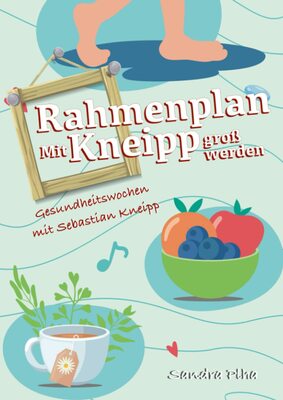 Alle Details zum Kinderbuch KitaFix-Rahmenplan "Mit Kneipp groß werden" (Amazon Edition): Gesundheitswochen mit Sebastian Kneipp (KitaFix-Rahmenpläne) und ähnlichen Büchern