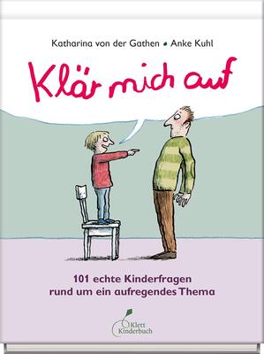 Alle Details zum Kinderbuch Klär mich auf: 101 echte Kinderfragen rund um ein aufregendes Thema und ähnlichen Büchern