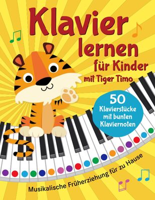 Klavier lernen mit Tiger Timo: 50 Klavierstücke für Kinder mit bunten Klaviernoten – Musikalische Früherziehung für zu Hause mit Rätsel-Spaß, Tasten-Schablonen zum Ausschneiden und Audio-Downloads bei Amazon bestellen