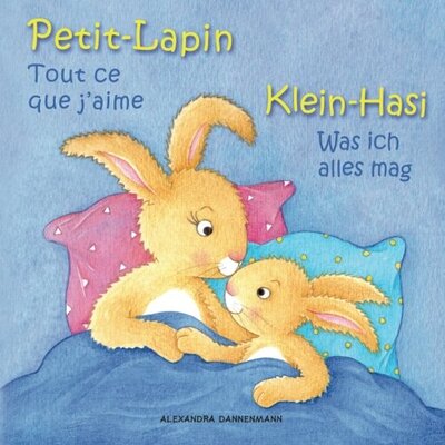 Klein-Hasi - Was ich alles mag, Petit-Lapin - Tout ce que j'aime: Bilderbuch Deutsch-Französisch (zweisprachig/bilingual) ab 2 Jahren (Klein-Hasi - Petit-Lapin, Band 2) bei Amazon bestellen