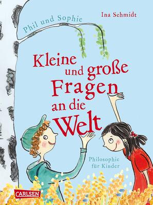 Alle Details zum Kinderbuch Kleine und große Fragen an die Welt: Geschichten von Phil und Sophie. Philosophie für Kinder | Für neugierige Mädchen und Jungen ab 9 Jahren und ähnlichen Büchern