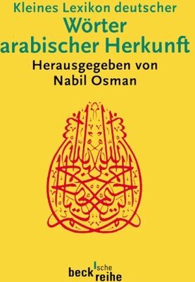 Alle Details zum Kinderbuch Kleines Lexikon deutscher Wörter arabischer Herkunft und ähnlichen Büchern