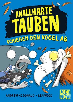 Alle Details zum Kinderbuch Knallharte Tauben schießen den Vogel ab (Band 3): Kinderbuch ab 8 Jahre - Präsentiert von Loewe Wow! - Wenn Lesen WOW! macht und ähnlichen Büchern