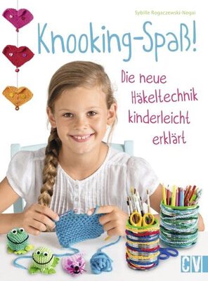 Knooking-Spaß: Die neue Häkeltechnik kinderleicht erklärt bei Amazon bestellen