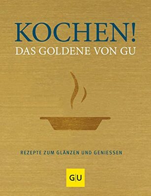 Alle Details zum Kinderbuch Kochen! Das Goldene von GU: Rezepte zum Glänzen und Genießen (GU Die goldene Reihe) und ähnlichen Büchern