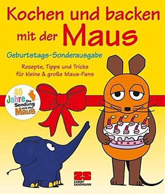 Alle Details zum Kinderbuch ZS Verlag GmbH Kochen und backen mit der Maus: Rezepte, Tipps und Tricks für kleine und große Maus-Fans und ähnlichen Büchern