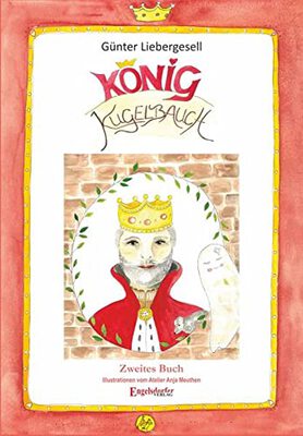Alle Details zum Kinderbuch König Kugelbauch: Zweites Buch: Königliche Geschichten für kleine und große Kinder. Illustrationen Atelier Anja Meuthen und ähnlichen Büchern