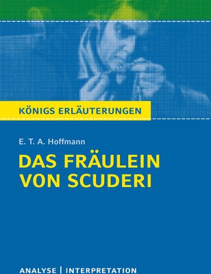 Alle Details zum Kinderbuch Königs Erläuterungen: Das Fräulein von Scuderi von E.T.A Hoffmann: Textanalyse und Interpretation mit Zusammenfassung, Inhaltsangabe, ... Erläuterungen und Materialien, Band 314) und ähnlichen Büchern