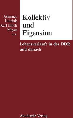 Kollektiv und Eigensinn: Lebensverläufe in der Ddr und danach: Lebensverläufe in der DDR und danach bei Amazon bestellen