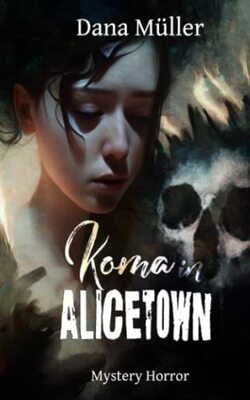 Alle Details zum Kinderbuch Koma in Alicetown: Mystery Horror und ähnlichen Büchern