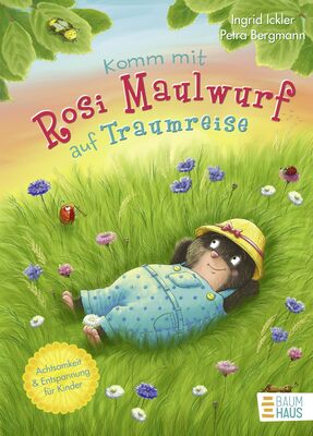 Alle Details zum Kinderbuch Komm mit Rosi Maulwurf auf Traumreise: Eine Geschichte für Kinder ab 5 Jahren, die Achtsamkeit, Entspannung und innere Ruhe fördert (Vorlesen) und ähnlichen Büchern
