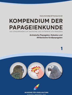 Alle Details zum Kinderbuch Kompendium der Papageienkunde Das Standardwerk zur Taxonomie und Systematik von Papageien: Band 1: Archaische Papageien, Kakadus und Afrikanische ... Kakadus und Afrikanische Großpapageien) und ähnlichen Büchern