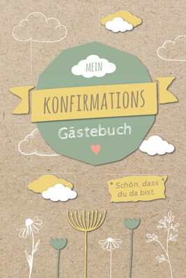 Alle Details zum Kinderbuch Konfirmation Gästebuch: Das Gästebuch zur Konfirmation ist ein tolles Erinnerungsbuch für Jungen & Mädchen | Konfirmationsgeschenk Patenkind | Gastgeschenke Konfirmation und ähnlichen Büchern