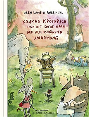 Konrad Kröterich und die Suche nach der allerschönsten Umarmung: Ein witziges und zu Herzen gehendes Bilderbuch für Kinder und Erwachsene bei Amazon bestellen