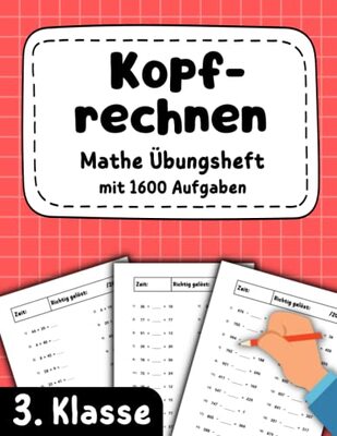 Alle Details zum Kinderbuch Kopfrechnen 3. Klasse - Mathe Übungsheft mit 1600 Aufgaben: Addieren und subtrahieren bis 1000 | Multiplizieren und dividieren bis 100 und ähnlichen Büchern