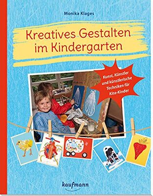 Kreatives Gestalten im Kindergarten: Kunst, Künstler und künstlerische Techniken für Kita-Kinder (PraxisIdeen für Kindergarten und Kita) bei Amazon bestellen