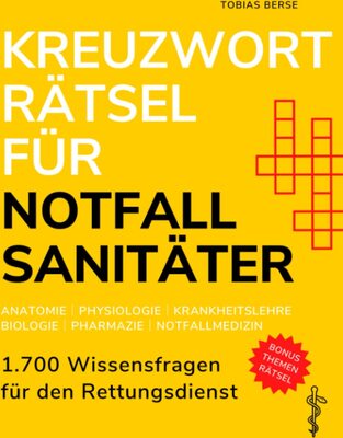 Alle Details zum Kinderbuch Kreuzworträtsel für Notfallsanitäter: 1.700 Wissensfragen für den Rettungsdienst - Anatomie │ Physiologie │ Krankheitslehre │ Biologie │ Pharmazie │ Notfallmedizin und ähnlichen Büchern