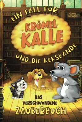 Alle Details zum Kinderbuch Ein Fall für Krümel Kalle und die Keksbande: Das verschwundene Zauberbuch - Kinderbuch ab 6 Jahre. Spannende Vorlesegeschichte mit interaktiven ... Detektivgeschichte für neugierige Erstleser! und ähnlichen Büchern