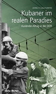 Kubaner im realen Paradies: Ausländer-Alltag in der DDR bei Amazon bestellen